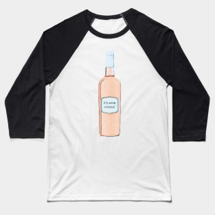 it's wine o'clock Baseball T-Shirt